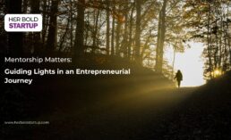 Mentorship Matters:                                               Guiding Lights in an Entrepreneurial Journey